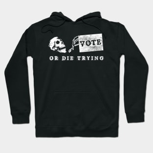 Future Voter 2020 Election.Vote or die trying! Hoodie